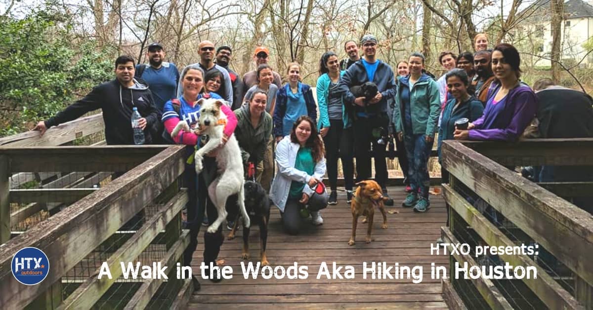 HTXO presents A Walk in the Woods Aka Hiking in Houston