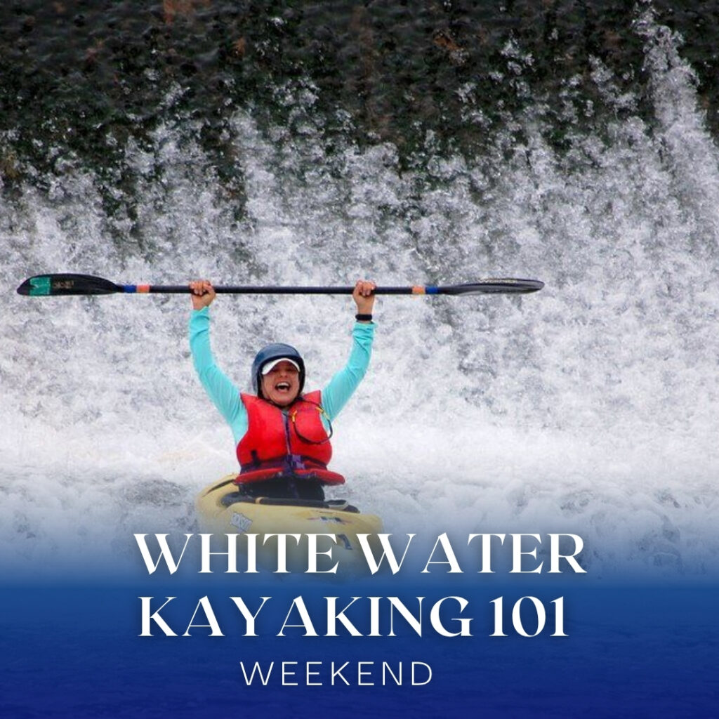 White Water Kayaking 101 Weekend
