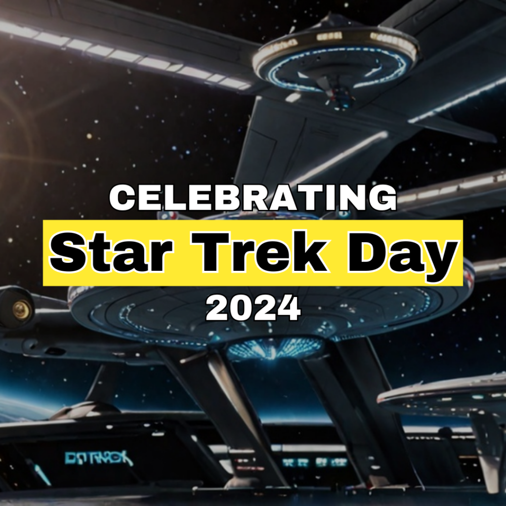 Celebrating Star Trek Day 2024